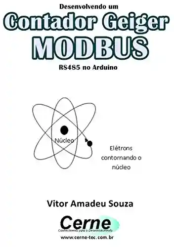 Livro: Desenvolvendo um Contador Geiger MODBUS RS485 no Arduino