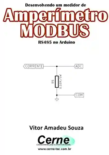 Livro: Desenvolvendo um medidor de Amperímetro MODBUS RS485 no Arduino