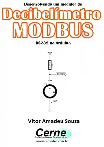 Livro: Desenvolvendo um medidor de Decibelímetro MODBUS RS232 no Arduino