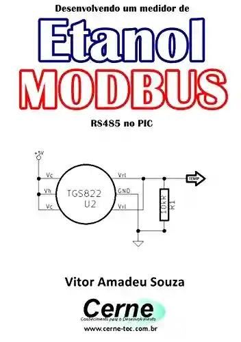 Livro: Desenvolvendo um medidor de Etanol MODBUS RS485 no PIC