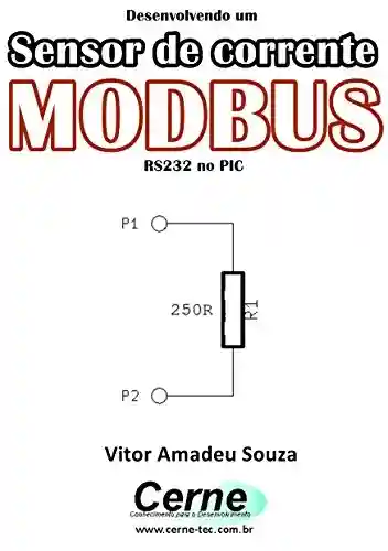 Livro: Desenvolvendo um Sensor de corrente MODBUS RS232 no PIC