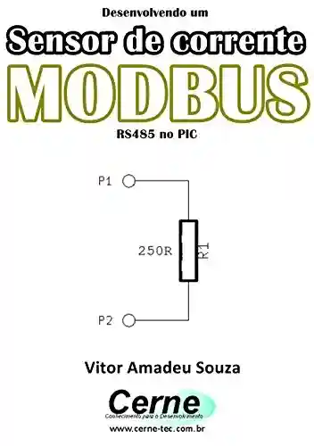 Livro: Desenvolvendo um Sensor de corrente MODBUS RS485 no PIC