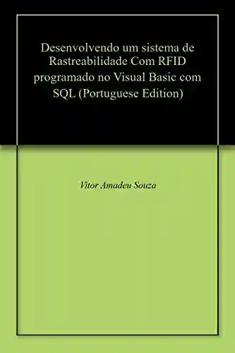 Livro: Desenvolvendo um sistema de Rastreabilidade Com RFID programado no Visual Basic com SQL