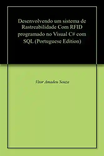 Livro: Desenvolvendo um sistema de Rastreabilidade Com RFID programado no Visual C# com SQL