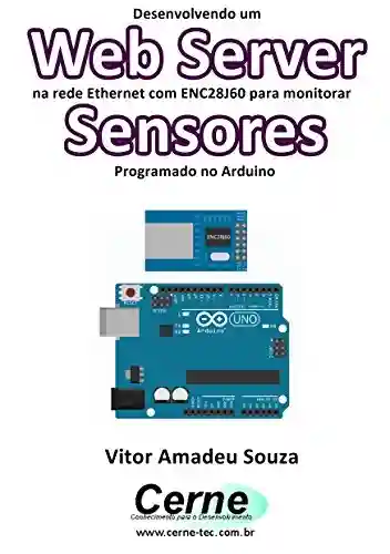Livro: Desenvolvendo um Web Server na rede Ethernet com ENC28J60 para monitorar Sensores Programado no Arduino
