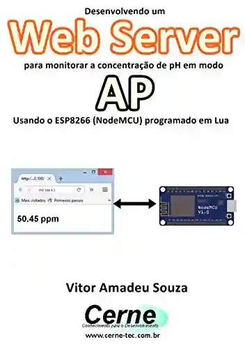 Livro: Desenvolvendo um Web Server para monitorar a concentração de pH em modo AP Usando o ESP8266 (NodeMCU) programado em Lua