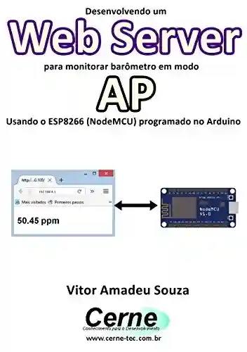 Livro: Desenvolvendo um Web Server para monitorar barômetro em modo AP Usando o ESP8266 (NodeMCU) programado no Arduino