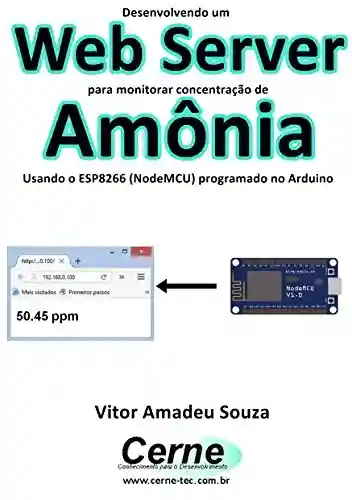 Livro: Desenvolvendo um Web Server para monitorar concentração de Amônia Usando o ESP8266 (NodeMCU) programado no Arduino