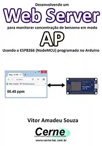 Livro: Desenvolvendo um Web Server para monitorar concentração de benzeno em modo AP Usando o ESP8266 (NodeMCU) programado no Arduino