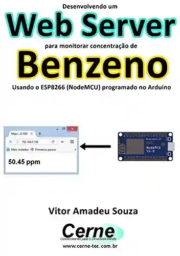 Livro: Desenvolvendo um Web Server para monitorar concentração de Benzeno Usando o ESP8266 (NodeMCU) programado no Arduino