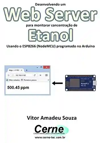 Livro: Desenvolvendo um Web Server para monitorar concentração de Etanol Usando o ESP8266 (NodeMCU) programado no Arduino