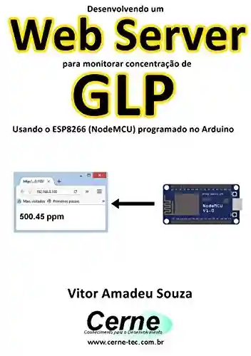 Livro: Desenvolvendo um Web Server para monitorar concentração de GLP Usando o ESP8266 (NodeMCU) programado no Arduino