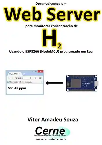 Livro: Desenvolvendo um Web Server para monitorar concentração de H2 Usando o ESP8266 (NodeMCU) programado em Lua