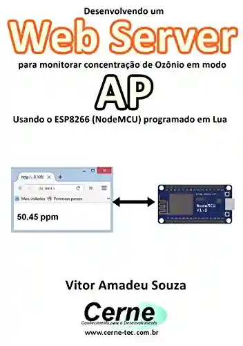 Livro: Desenvolvendo um Web Server para monitorar concentração de Ozônio em modo AP Usando o ESP8266 (NodeMCU) programado em Lua
