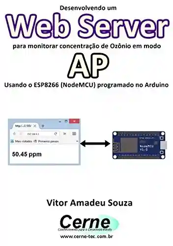 Livro: Desenvolvendo um Web Server para monitorar concentração de Ozônio em modo AP Usando o ESP8266 (NodeMCU) programado no Arduino