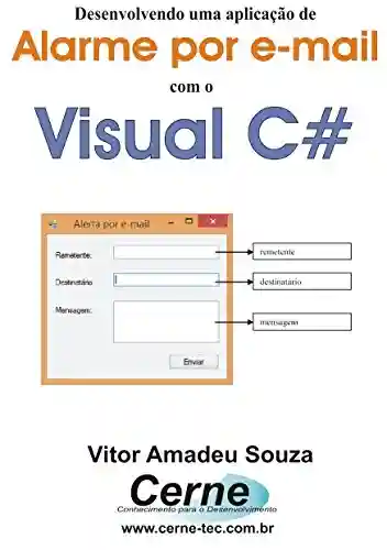 Livro: Desenvolvendo uma aplicação de Alarme por e-mail com o Visual C#