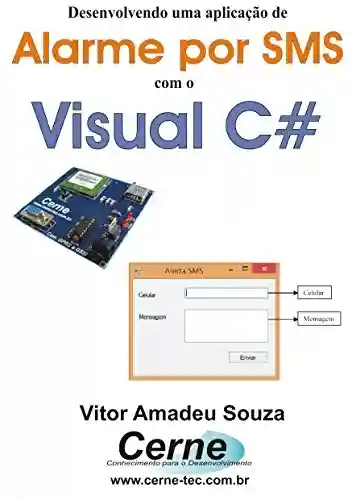 Livro: Desenvolvendo uma aplicação de Alarme por SMS com o Visual C#