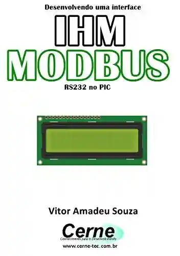 Livro: Desenvolvendo uma interface IHM MODBUS RS-232 no PIC
