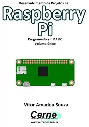 Livro: Desenvolvimento de Projetos na Raspberry Pi Programado em BASIC Volume único