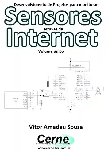 Livro: Desenvolvimento de Projetos para monitorar Sensores através da Internet Com PIC programado em mikroC e ESP-01
