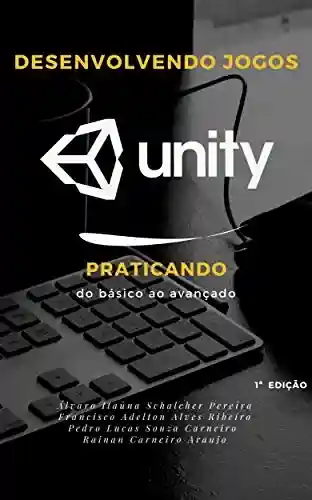 Livro: Desenvolvimento Jogos com Unity: Praticando do básico ao avançado