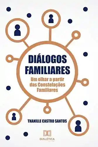 Livro: Diálogos Familiares: um olhar a partir das constelações familiares