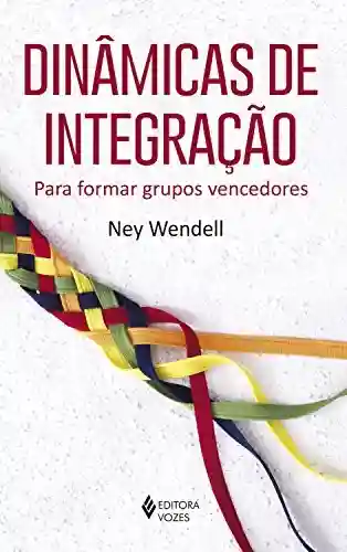 Livro: Dinâmicas de integração: Para formar grupos vencedores
