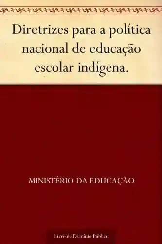 Livro: Diretrizes para a política nacional de educação escolar indígena.