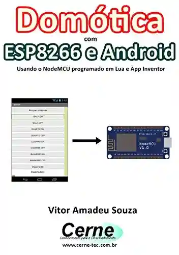 Livro: Domótica com ESP8266 e Android Usando o NodeMCU programado em Lua e App Inventor
