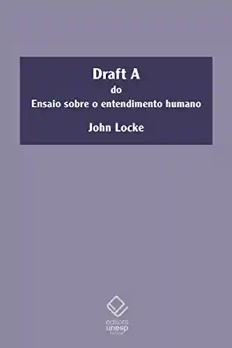 Livro: Draft A do ensaio sobre o entendimento humano