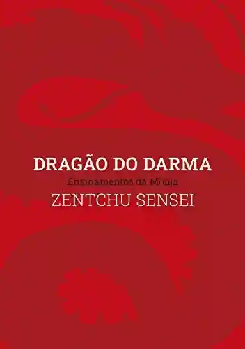 Livro: Dragão do Darma: Ensinamentos da Monja Zentchu Sensei