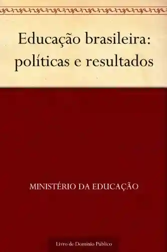 Livro: Educação brasileira: políticas e resultados