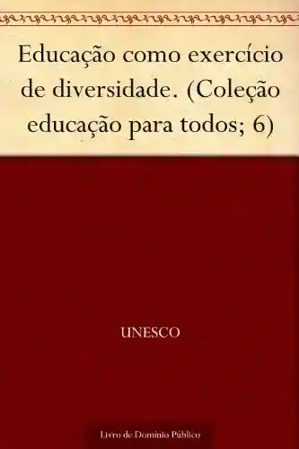 Livro: Educação como exercício de diversidade. (Coleção educação para todos; 6)