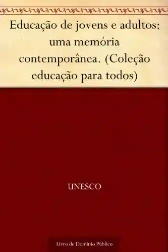 Livro: Educação de jovens e adultos: uma memória contemporânea. (Coleção educação para todos)