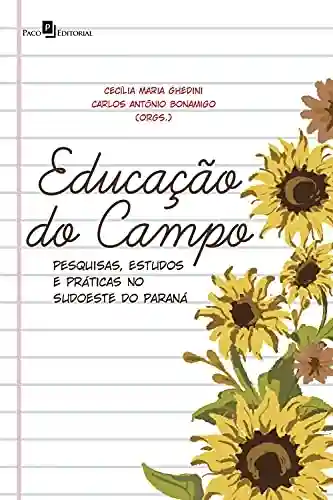 Livro: Educação do Campo: Pesquisas, Estudos e Práticas no Sudoeste do Paraná