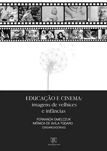 Livro: Educação e Cinema: imagens de velhices e infâncias