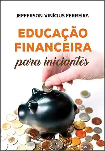 Livro: Educação Financeira para Iniciantes