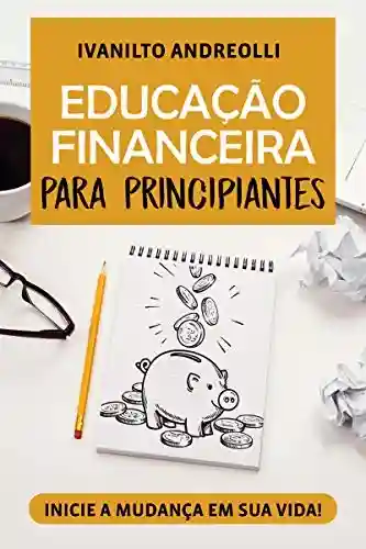 Livro: EDUCAÇÃO FINANCEIRA PARA PRINCIPIANTES