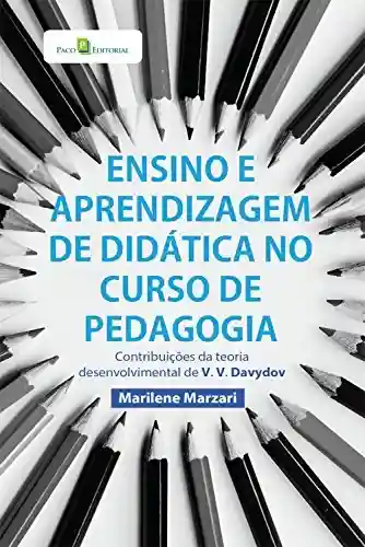 Livro: Ensino e aprendizagem de didática no curso de Pedagogia: Contribuições da teoria desenvolvimental de V.V. Davídov