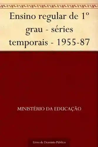 Livro: Ensino regular de 1º grau – séries temporais – 1955-87