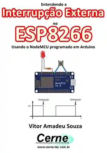 Livro: Entendendo a Interrupção Externa no ESP8266 Usando o NodeMCU programado em Arduino