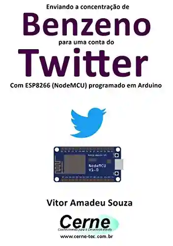 Livro: Enviando a concentração de Benzeno para uma conta do Twitter Com ESP8266 (NodeMCU) programado em Arduino