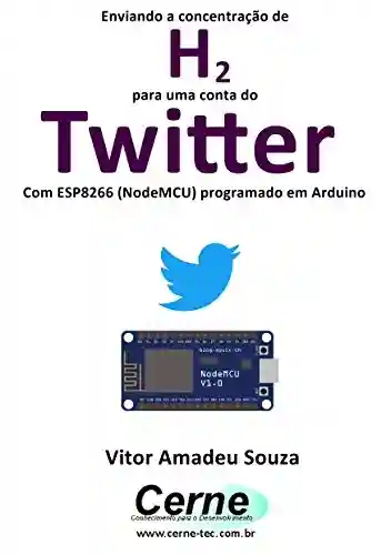 Livro: Enviando a concentração de H2 para uma conta do Twitter Com ESP8266 (NodeMCU) programado em Arduino