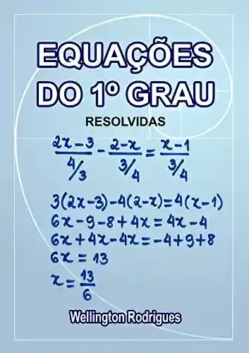 Livro: Equações de Primeiro Grau: Resolvidas (Matemática Livro 1)