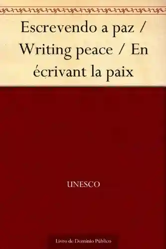 Livro: Escrevendo a paz – Writing peace – En écrivant la paix