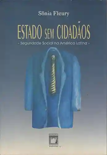 Livro: Estado sem cidadãos: seguridade social na América Latina