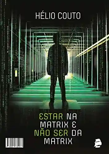 Livro: Estar na Matrix e não ser da Matrix