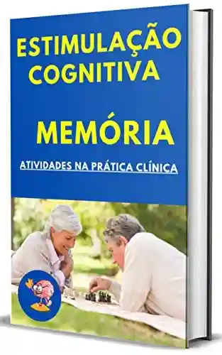 Livro: Estimulação Cognitiva da Memória: 50 Atividades para estimular a memória de forma prática