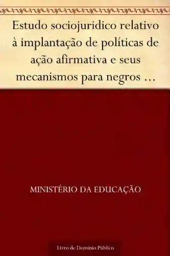 Livro: Estudo sociojuridico relativo à implantação de políticas de ação afirmativa e seus mecanismos para negros no Brasil: aspectos legislativo doutrinário jurisprudencial e comparado