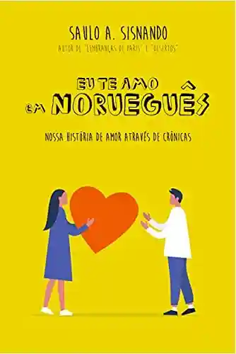 Livro: Eu te amo em norueguês: – nossa história de amor através de crônicas